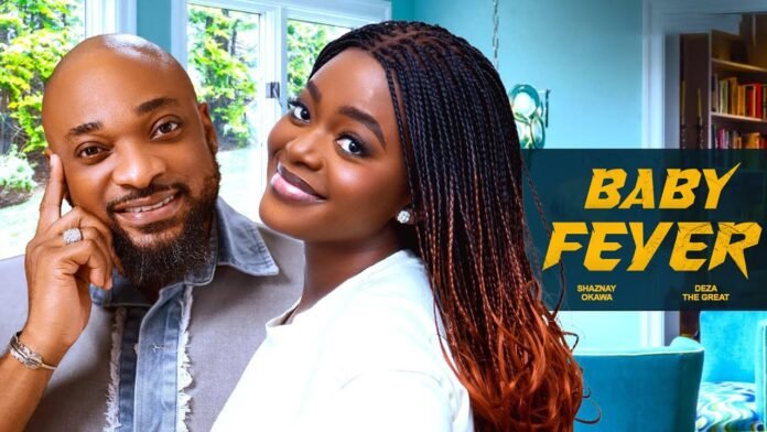 BABY FEVER (New Movie) Deza the Great, Shaznay Okawa Latest 2024 Nollywood Romance Movie