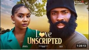 LOVE UNSCRIPTED: The Movie (2024 Nigerian Romantic Drama)